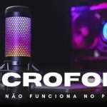 O Microfone do seu PC não funciona? Resolva agora.