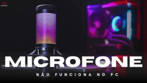 Leia mais sobre o artigo O Microfone do seu PC não funciona? Resolva agora.