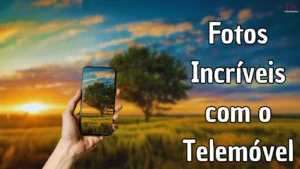 Leia mais sobre o artigo Como tirar fotos incríveis com o telemóvel: Dicas e truques!