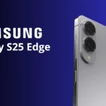 Samsung Galaxy S25 Edge: O Smartphone Mais Fino da Samsung